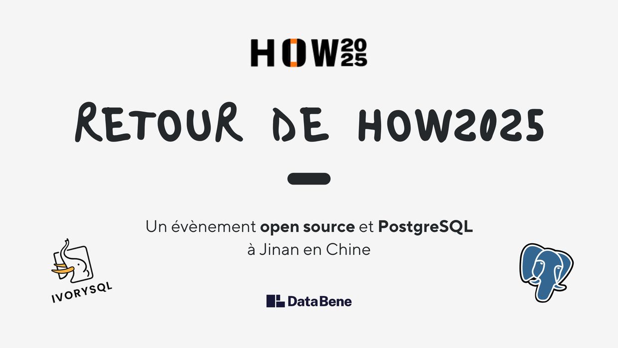 Le texte 'Retour de HOW2025 - Un évènement de logiciel libre et PostgreSQL en Jinan, China' avec les logos pour Data Bene, PostgreSQL et IvorySQL affichés.